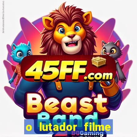 o lutador filme completo dublado mega filmes